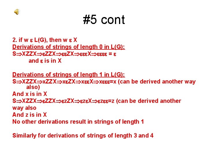 #5 cont 2. if w e L(G), then w e X Derivations of strings