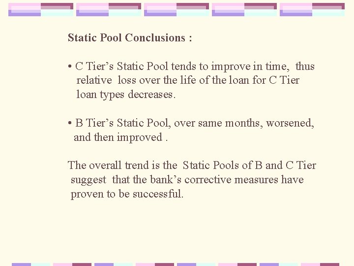 Static Pool Conclusions : • C Tier’s Static Pool tends to improve in time,