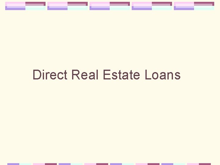 Direct Real Estate Loans 