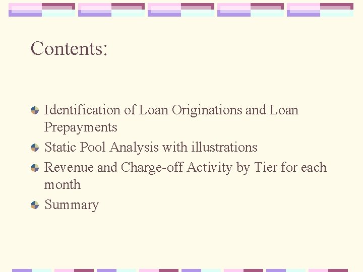 Contents: Identification of Loan Originations and Loan Prepayments Static Pool Analysis with illustrations Revenue