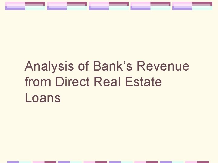 Analysis of Bank’s Revenue from Direct Real Estate Loans 