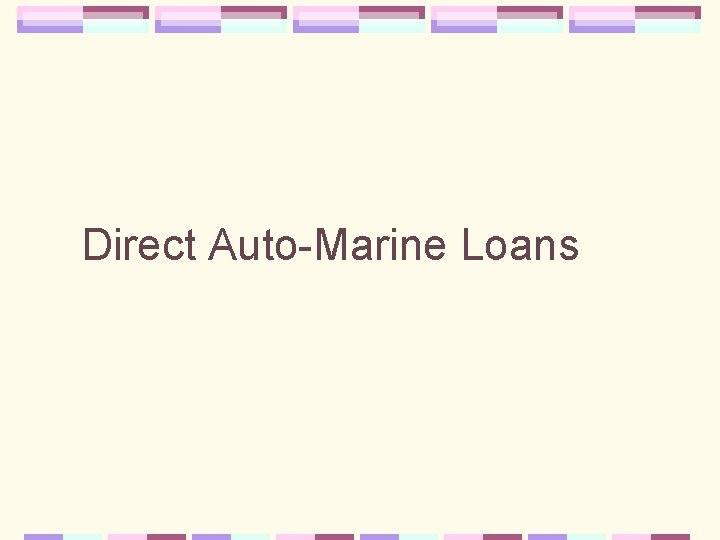 Direct Auto-Marine Loans 