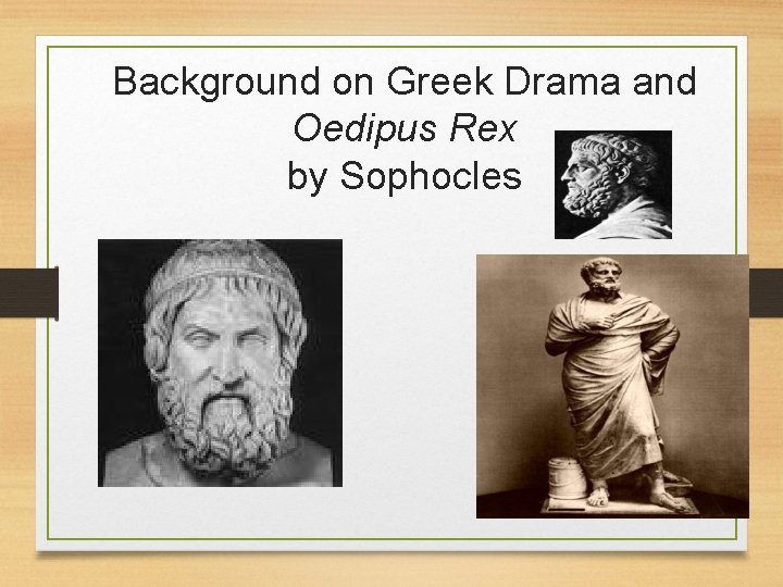 Background on Greek Drama and Oedipus Rex by Sophocles 