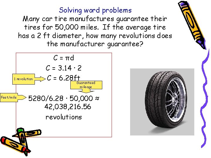 Solving word problems Many car tire manufactures guarantee their tires for 50, 000 miles.