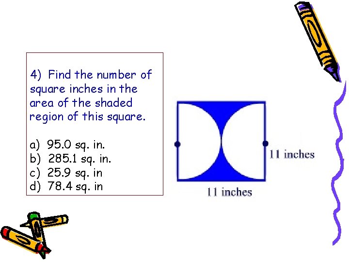 4) Find the number of square inches in the area of the shaded region