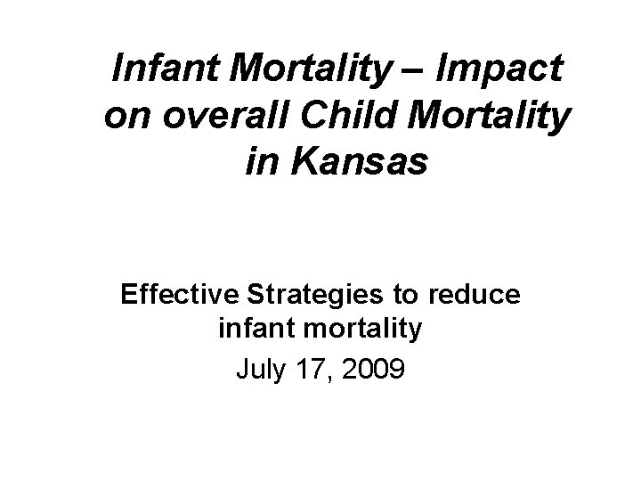 Infant Mortality – Impact on overall Child Mortality in Kansas Effective Strategies to reduce