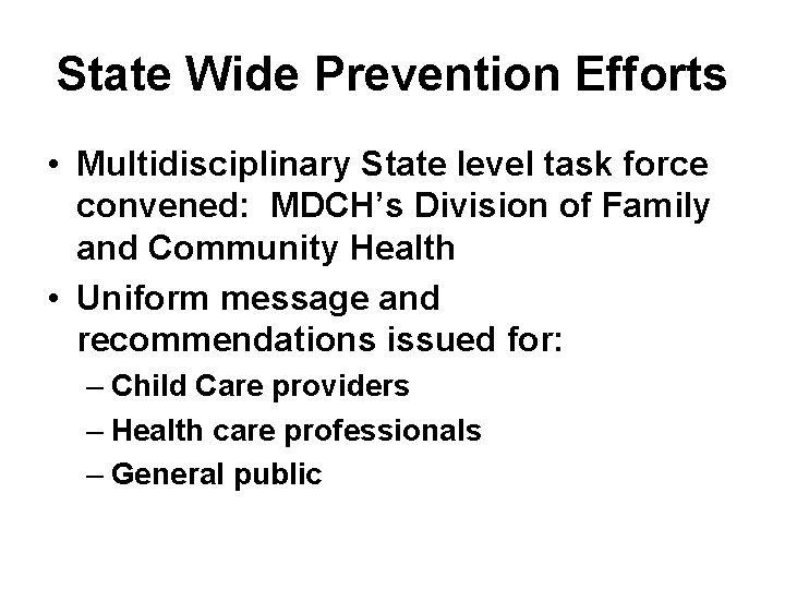 State Wide Prevention Efforts • Multidisciplinary State level task force convened: MDCH’s Division of