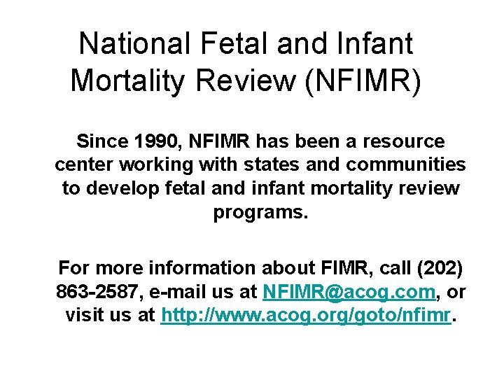 National Fetal and Infant Mortality Review (NFIMR) Since 1990, NFIMR has been a resource