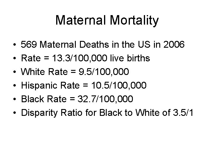 Maternal Mortality • • • 569 Maternal Deaths in the US in 2006 Rate