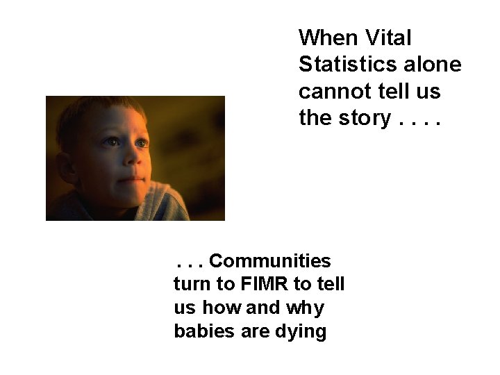  When Vital Statistics alone cannot tell us the story. . . . Communities