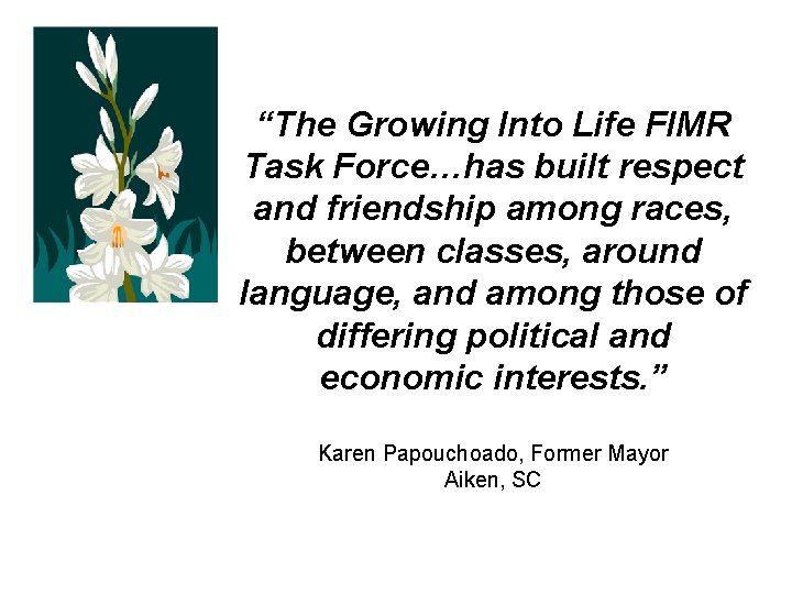 “The Growing Into Life FIMR Task Force…has built respect and friendship among races, between