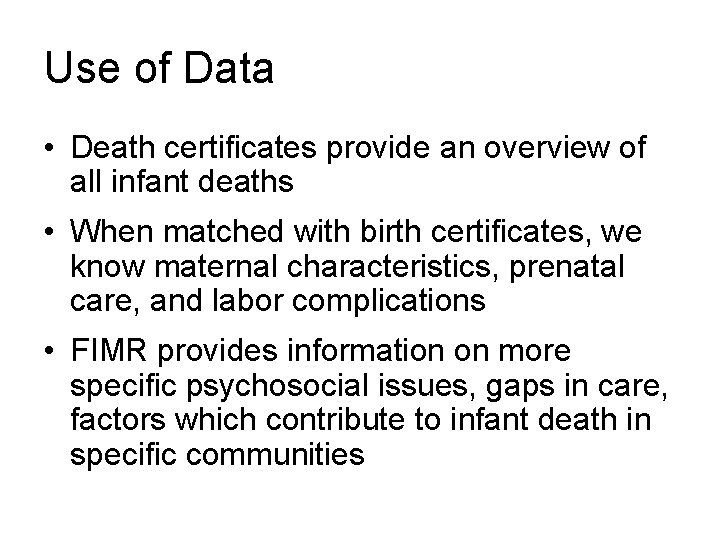 Use of Data • Death certificates provide an overview of all infant deaths •