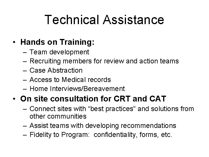 Technical Assistance • Hands on Training: – – – Team development Recruiting members for