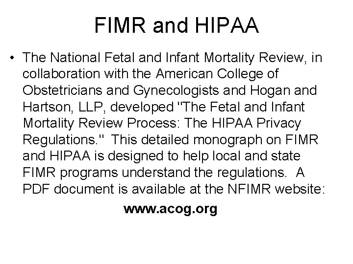 FIMR and HIPAA • The National Fetal and Infant Mortality Review, in collaboration with