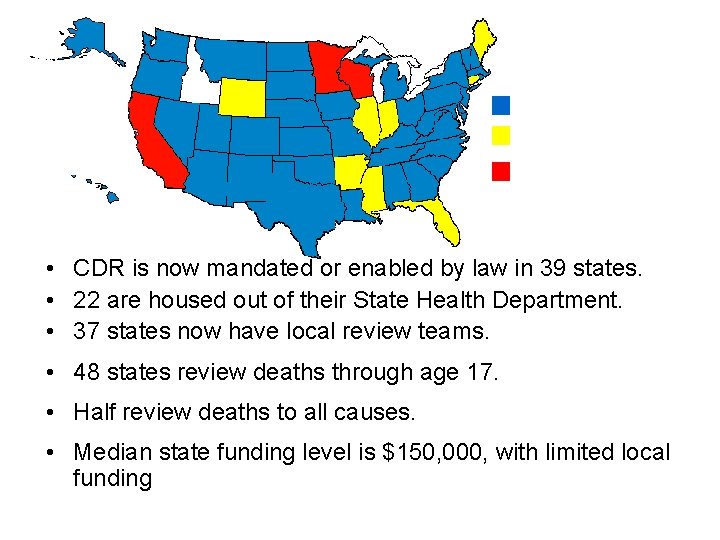 Review preventable deaths Review mostly child abuse deaths Transitioning to prevention No review team(s)