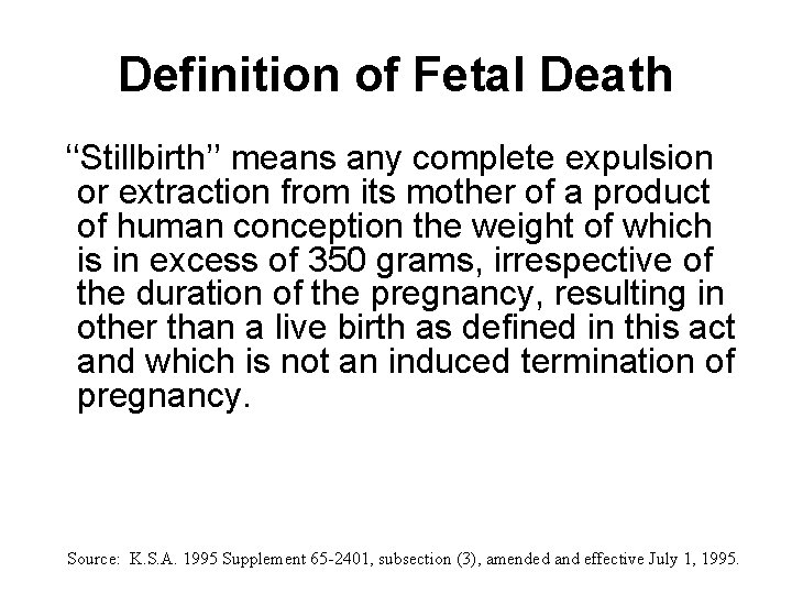 Definition of Fetal Death ‘‘Stillbirth’’ means any complete expulsion or extraction from its mother