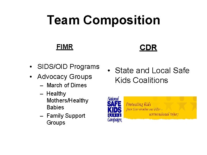 Team Composition FIMR CDR • SIDS/OID Programs • Advocacy Groups • State and Local