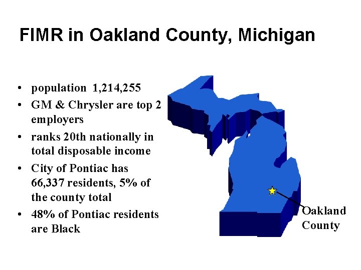 FIMR in Oakland County, Michigan • population 1, 214, 255 • GM & Chrysler