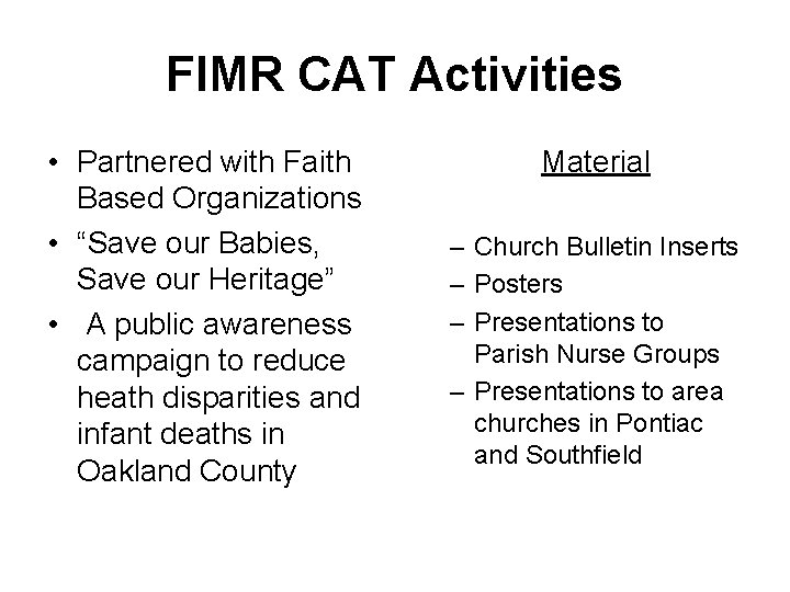 FIMR CAT Activities • Partnered with Faith Based Organizations • “Save our Babies, Save