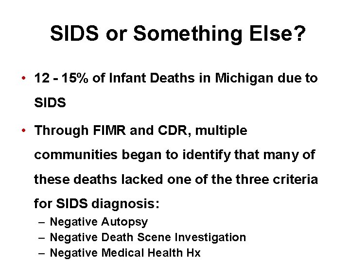 SIDS or Something Else? • 12 - 15% of Infant Deaths in Michigan due