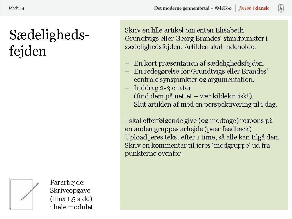 Modul 4 Sædelighedsfejden Skriv en lille artikel om enten Elisabeth Grundtvigs eller Georg Brandes’