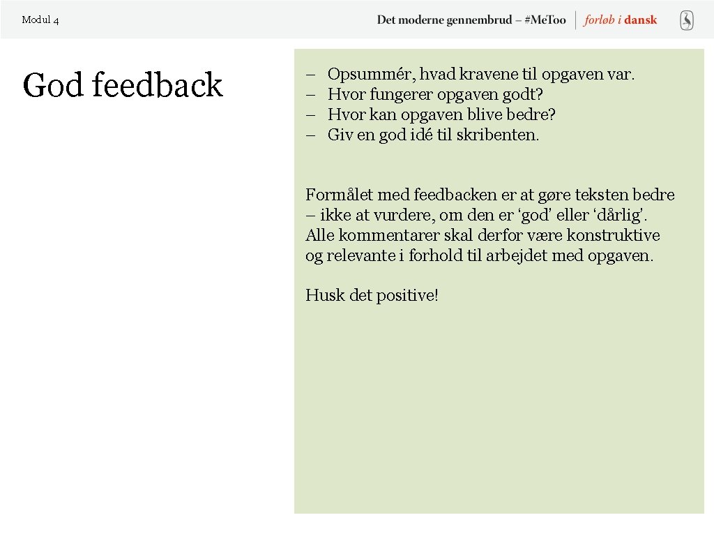Modul 4 God feedback – – Opsummér, hvad kravene til opgaven var. Hvor fungerer
