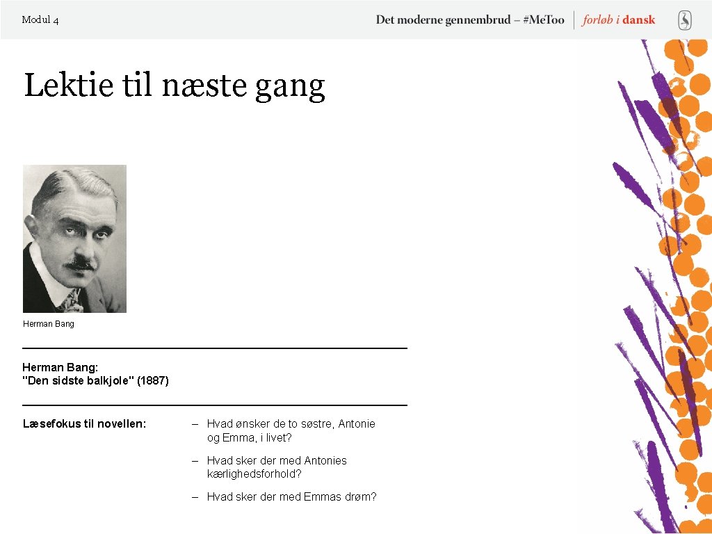Modul 4 Lektie til næste gang Herman Bang: "Den sidste balkjole" (1887) Læsefokus til