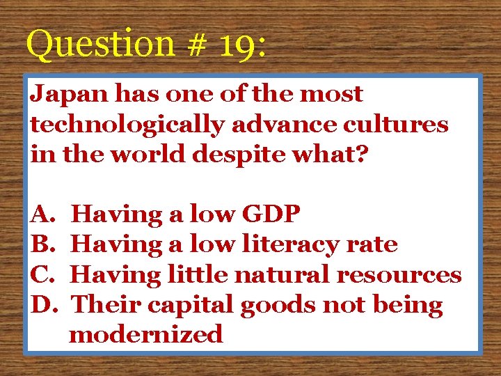 Question # 19: Japan has one of the most technologically advance cultures in the