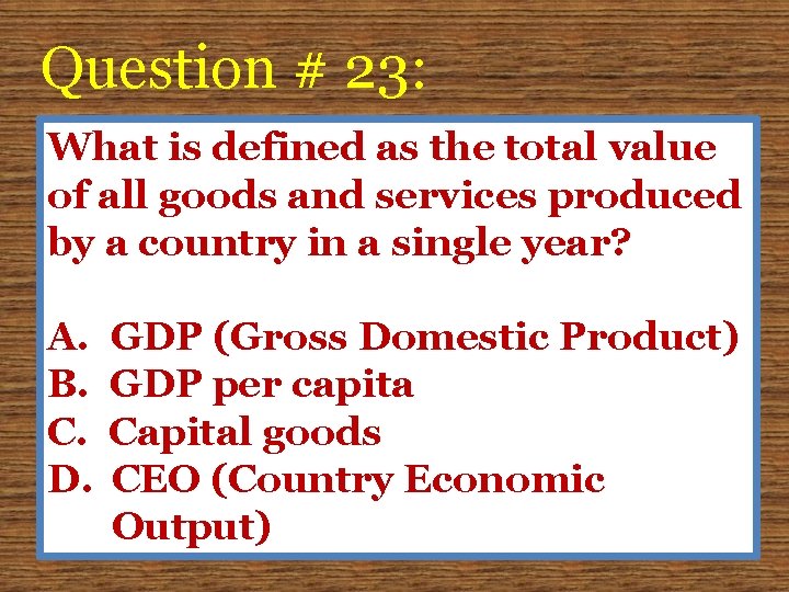 Question # 23: What is defined as the total value of all goods and