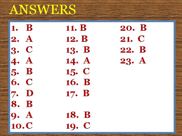 ANSWERS 1. B 2. A 3. C 4. A 5. B 6. C 7.