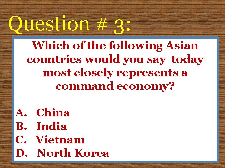 Question # 3: Which of the following Asian countries would you say today most