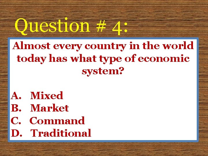 Question # 4: Almost every country in the world today has what type of