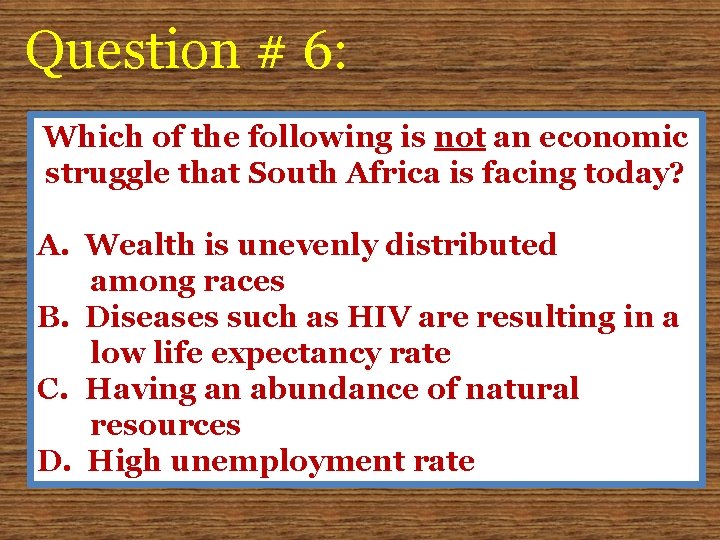 Question # 6: Which of the following is not an economic struggle that South