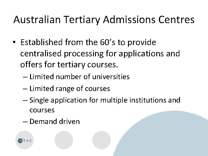 Australian Tertiary Admissions Centres • Established from the 60’s to provide centralised processing for