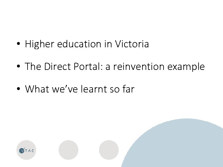  • Higher education in Victoria • The Direct Portal: a reinvention example •
