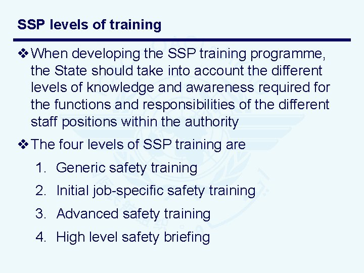 SSP levels of training v When developing the SSP training programme, the State should