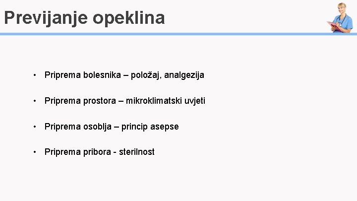 Previjanje opeklina • Priprema bolesnika – položaj, analgezija • Priprema prostora – mikroklimatski uvjeti