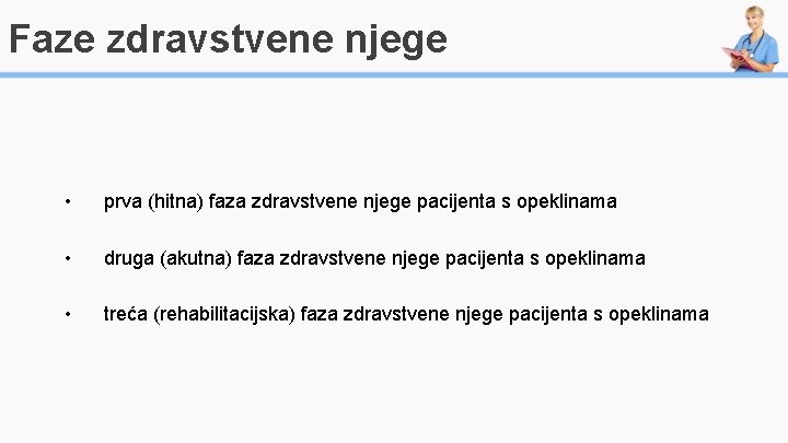 Faze zdravstvene njege • prva (hitna) faza zdravstvene njege pacijenta s opeklinama • druga