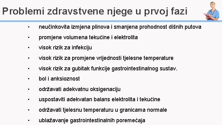 Problemi zdravstvene njege u prvoj fazi • neučinkovita izmjena plinova i smanjena prohodnost dišnih