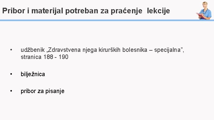 Pribor i materijal potreban za praćenje lekcije • udžbenik „Zdravstvena njega kirurških bolesnika –