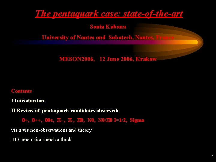 The pentaquark case: state-of-the-art Sonia Kabana University of Nantes and Subatech, Nantes, France MESON