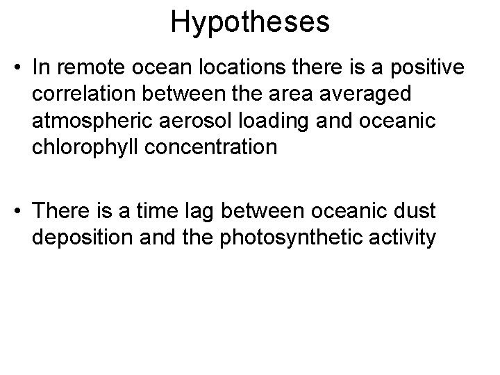 Hypotheses • In remote ocean locations there is a positive correlation between the area