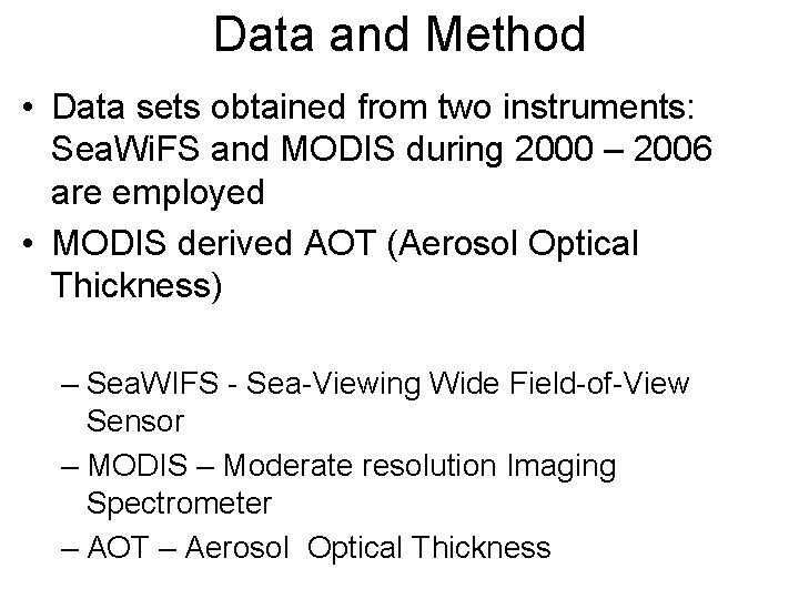 Data and Method • Data sets obtained from two instruments: Sea. Wi. FS and