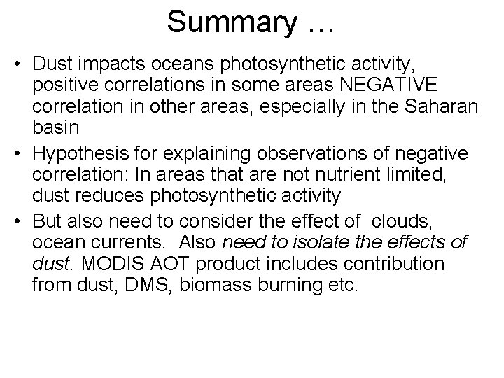 Summary … • Dust impacts oceans photosynthetic activity, positive correlations in some areas NEGATIVE