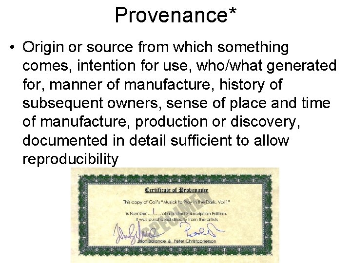 Provenance* • Origin or source from which something comes, intention for use, who/what generated