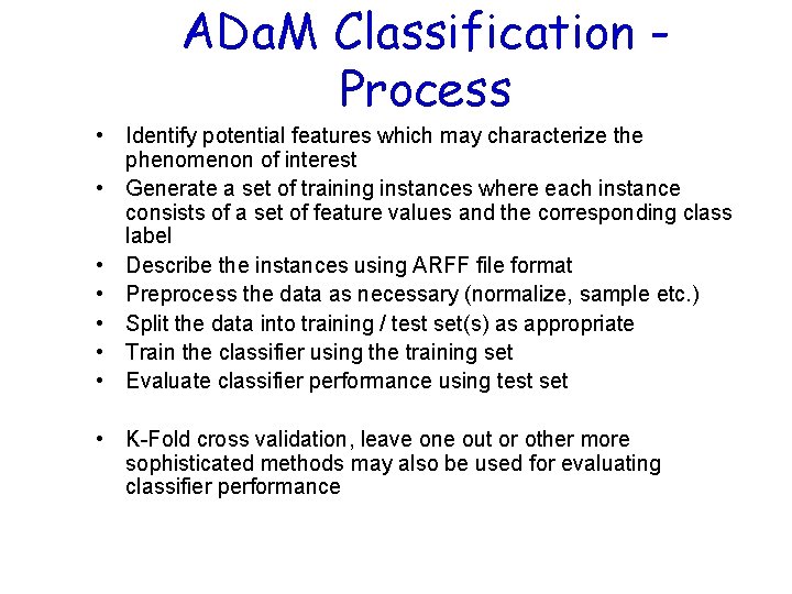 ADa. M Classification Process • Identify potential features which may characterize the phenomenon of