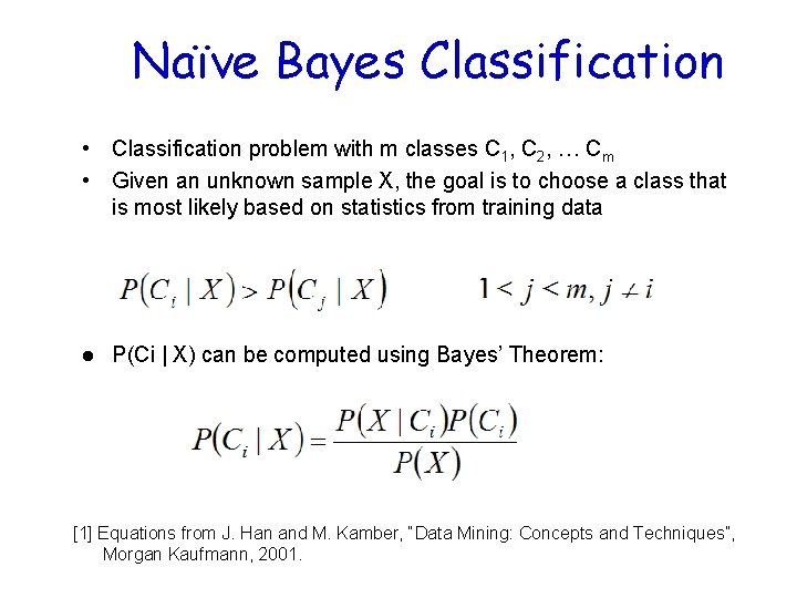 Naïve Bayes Classification • Classification problem with m classes C 1, C 2, …