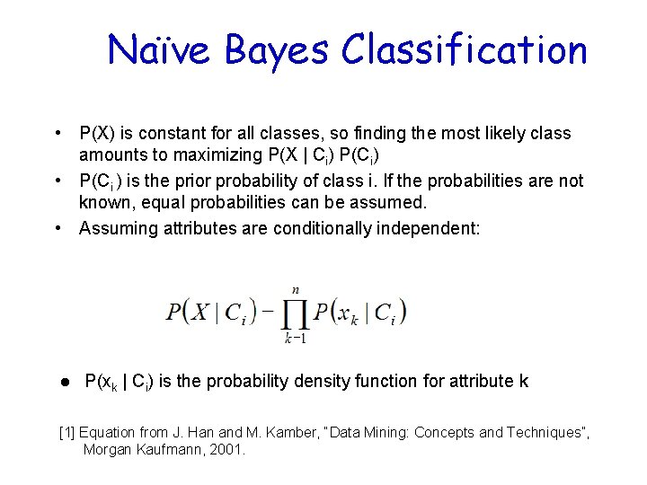 Naïve Bayes Classification • P(X) is constant for all classes, so finding the most
