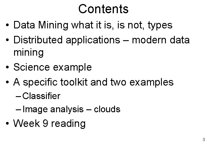 Contents • Data Mining what it is, is not, types • Distributed applications –