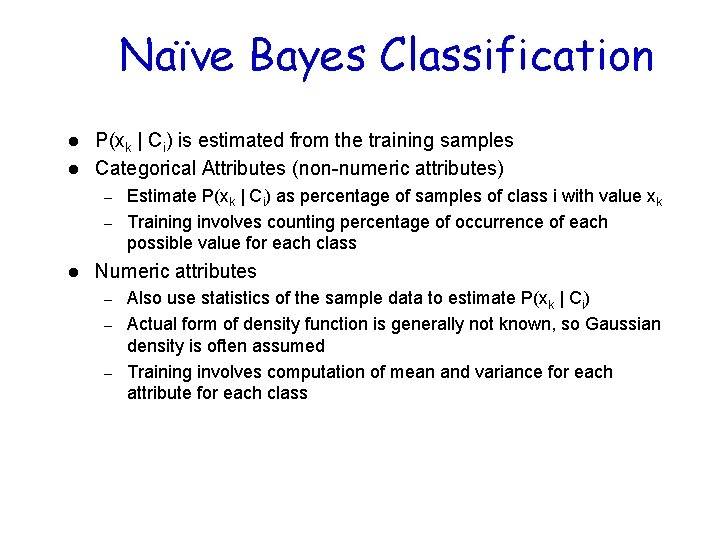 Naïve Bayes Classification l l P(xk | Ci) is estimated from the training samples